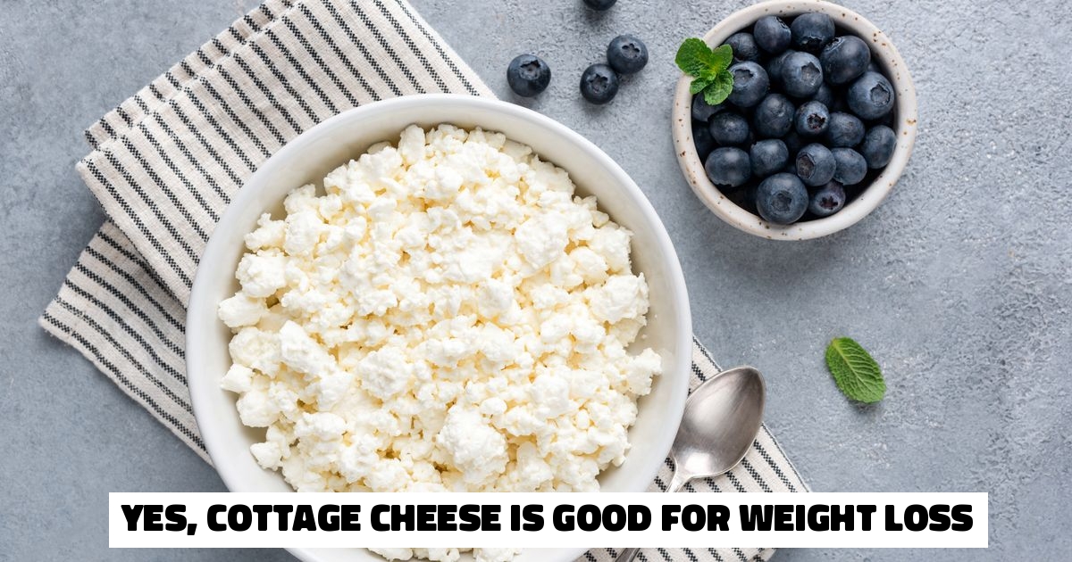 Is Cottage Cheese Good for Weight Loss